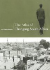 A.J. Christopher - Atlas of Changing South Africa