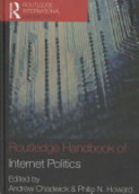 Andrew Chadwick,Philip N. Howard - Routledge Handbook of Internet Politics