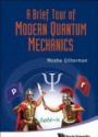 Brief Tour Of Modern Quantum Mechanics, A