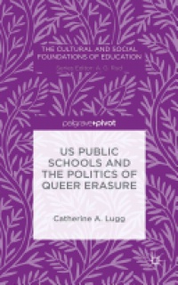 C. Lugg - US Public Schools and the Politics of Queer Erasure