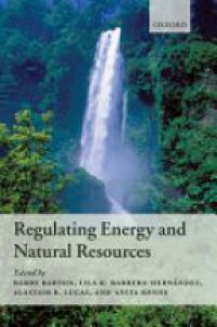 Barton, Barry; Lucas, Alastair; Barrera-Hernández, Lila; R?nne, Anita - Regulating Energy and Natural Resources