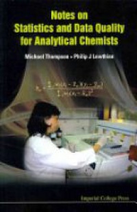 Thompson Michael,Lowthian Philip James - Notes On Statistics And Data Quality For Analytical Chemists