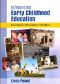 Pound L. - Influencing Early Childhood Education: : Key Figures, Philosophies and Ideas