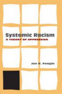 Feagin J. - Systemic Racism: a Theory of Oppression