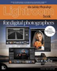 Kelby S. - The Adobe Photoshop Lightroom Book for Digital Photographers