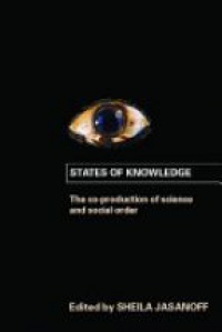 Sheila Jasanoff - States of Knowledge: The Co-production of Science and the Social Order