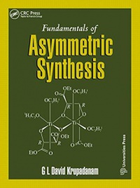 G. L. David Krupadanam - Fundamentals of Asymmetric Synthesis