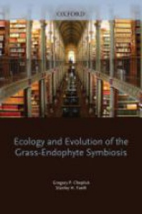 Cheplick, Gregory P.; Faeth, Stanley - Ecology and Evolution of the Grass-Endophyte Symbiosis