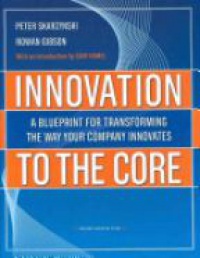 Skarzynski P. - Innovation to the Core: A Blueprint for Transforming the Way Your Company Innovates