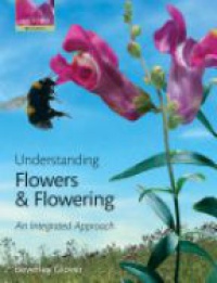 Glover - Understanding Flowers & Flowering: An Integrated Approach