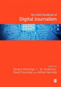 Tamara Witschge,C. W. Anderson,David Domingo,Alfred Hermida - The SAGE Handbook of Digital Journalism