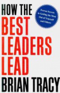 Brian Tracy - How the Best Leaders Lead