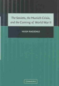 Ragsdale - The Soviets, the Munich Crisis, and the Coming of World War II