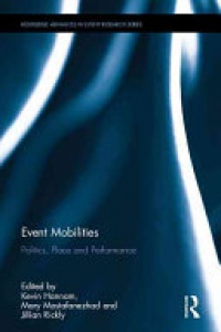 Kevin Hannam, Mary Mostafanezhad, Jillian Rickly - Event Mobilities: Politics, place and performance
