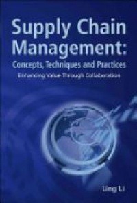 Li L. - Supply Chain Management: Concepts, Techniques And Practices: Enhancing The Value Through Collaboration