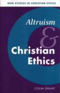Grant C. - Altruism and Christian Ethics