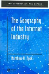 Zook M. - The Geography of the Internet Industry