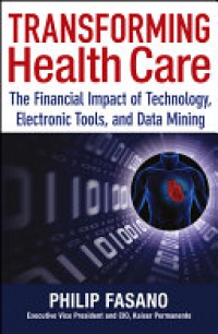Phil Fasano - Transforming Health Care: The Financial Impact of Technology, Electronic Tools and Data Mining