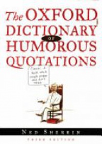 Sherrin , Ned - Oxford Dictionary of Humorous Quotations