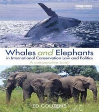 Ed Couzens - Whales and Elephants in International Conservation Law and Politics: A Comparative Study