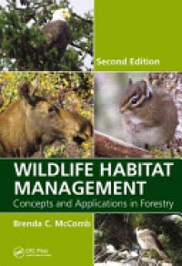 Brenda C. McComb - Wildlife Habitat Management: Concepts and Applications in Forestry, Second Edition