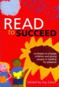 Joy Court - Read to Succeed: Strategies to Engage Children and Young People in Reading for Pleasure
