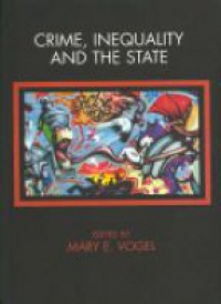 Mary Vogel - Crime, Inequality and the State