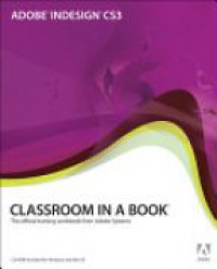 Adobe Creative Team - Adobe Indesign CS3: Classroom in a Book