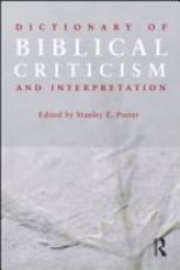 Porter S. - Dictionary of Biblical Criticism and Interpretation