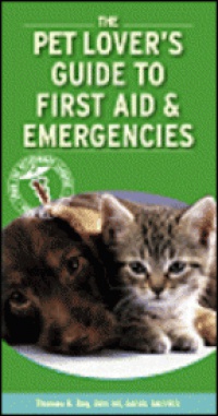 Day T. K. - Pet Lover's Guide to First Aid and Emergencies