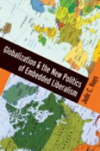 Hays, Jude - Globalization and the New Politics of Embedded Liberalism