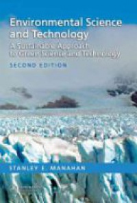 Manahan S. - Environmental Science and Technology: a Sustainable Approach to Green Science and Technology