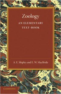A. E. Shipley, E. W. MacBride - Zoology: An Elementary Text-Book