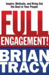 Tracy B. - Full Engagement! Inspire, Motivate, and Bring Out the Best in Your People