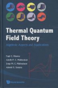 Khanna F. - Thermal Quantum Field Theory: Algebraic Aspects And Applications