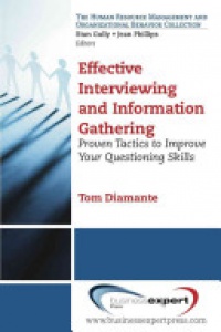 Thomas Diamante - Effective Interviewing and Information Gathering: Proven Tactics to Improve Your Questioning Skills