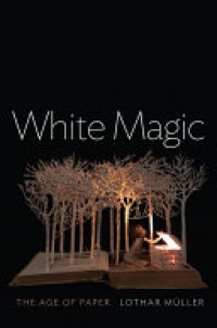 Lothar M&uuml;ller - White Magic: The Age of Paper
