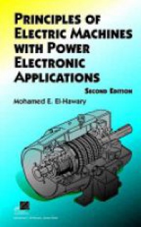 Mohamed E. El–Hawary - Principles of Electric Machines with Power Electronic Applications