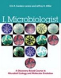 Sanders-Lorenz E. - I, Microbiologist: a Discovery-Based Undergraduate Research Course in Microbial Ecology and Molecular Evolution
