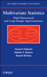 Yasunori Fujikoshi - Multivariate Statistics: High-Dimensional and Large-Sample Approximations 