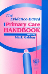 Gabbay M. - The Evidence- Based Primary Care Handbook