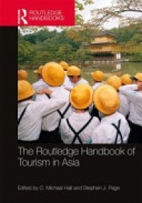C. Michael Hall, Stephen J. Page - The Routledge Handbook of Tourism in Asia