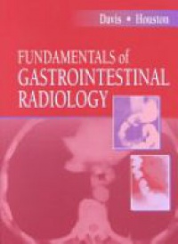 Houston D. - Fundamentals of Gastrointestinal Radiology