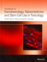 Saura C. Sahu,Daniel A. Casciano - Handbook of Nanotoxicology, Nanomedicine and Stem Cell Use in Toxicology