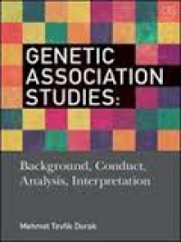 Mehmet Tevfik Dorak - Genetic Association Studies: Background, Conduct, Analysis, Interpretation
