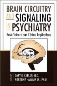 Kaplan G. B. - Brain Circuitry and Signaling in Psychiatry: Basic Science and Clinical Implications