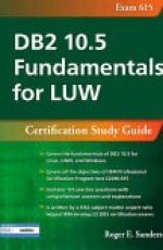DB2 10.5 Fundamentals for LUW: Certification Study Guide (Exam 615)