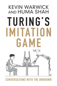 Kevin Warwick, Huma Shah - Turing's Imitation Game: Conversations with the Unknown