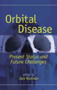 Jack Rootman - Orbital Disease: Present Status and Future Challenges