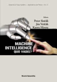 SINCAK PETER, VASCAK J & HIROTA KAURO - Machine Intelligence: Quo Vadis?